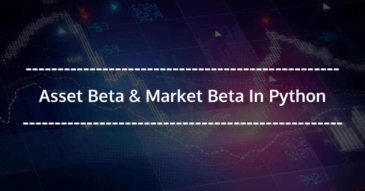 Asset Beta & Market Beta In Python