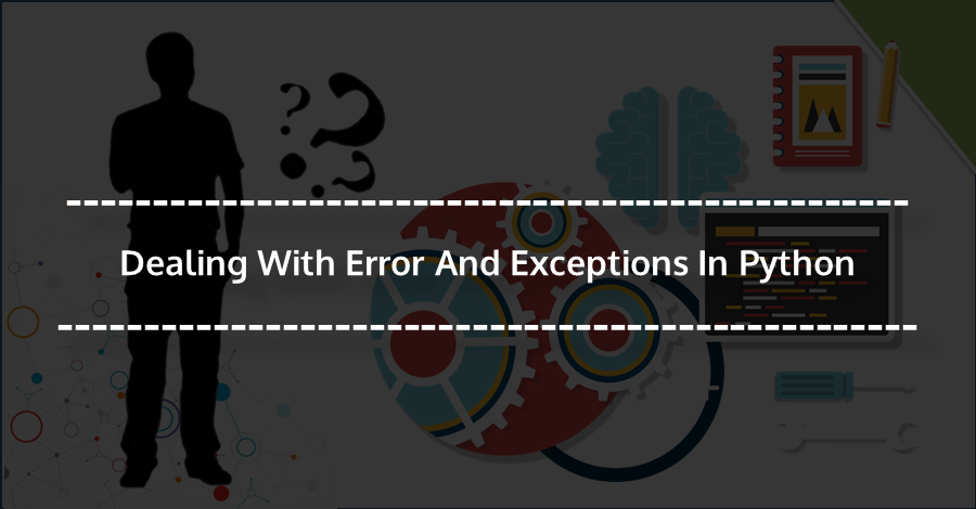 Dealing With Errors And Exceptions In Python