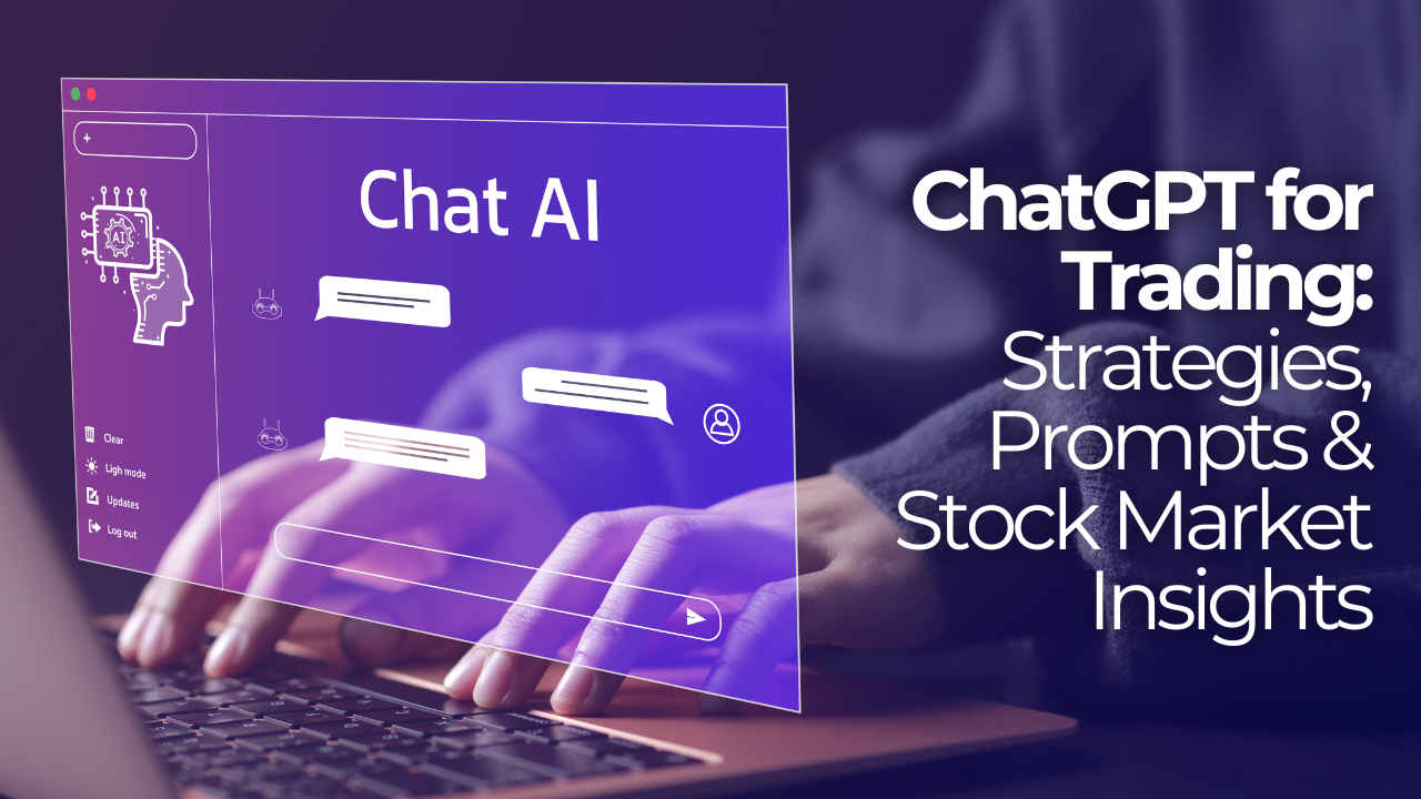ChatGPT for Trading: Strategies, Prompts & Stock Market Insights